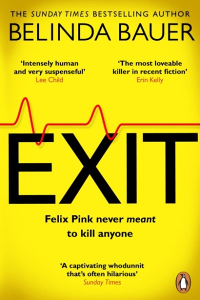 Exit : The brilliantly funny new crime novel from the Sunday Times bestselling author of SNAP by Bauer, Belinda