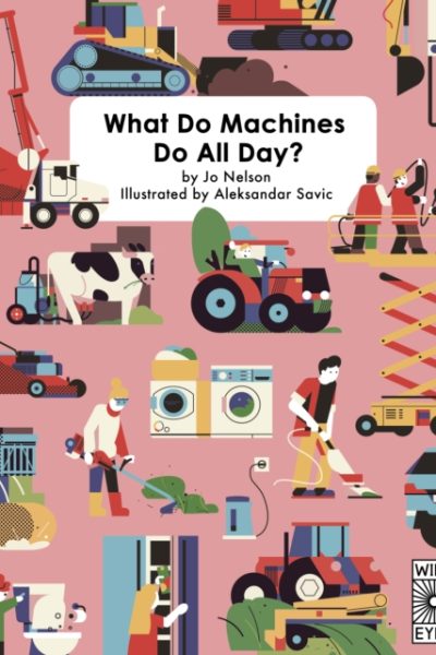 What Do Machines Do All Day by Nelson, Ms. Jo