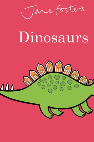 Jane Foster's Dinosaurs by Foster, Jane