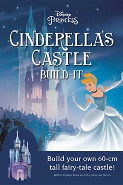 Disney Princess: Cinderella's Castle : Build your own fairy tale castle! by Walt Disney