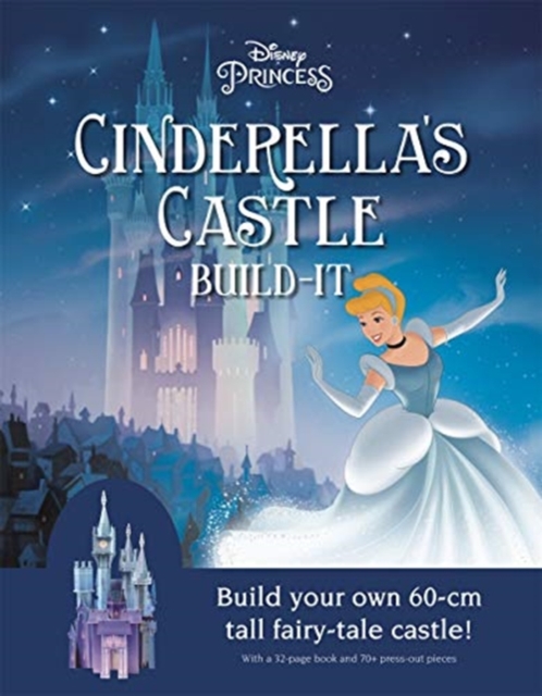 Disney Princess: Cinderella's Castle : Build your own fairy tale castle! by Walt Disney