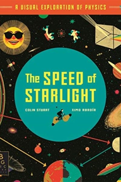 The Speed of Starlight : How Physics, Light and Sound Work by Abadia, Ximo