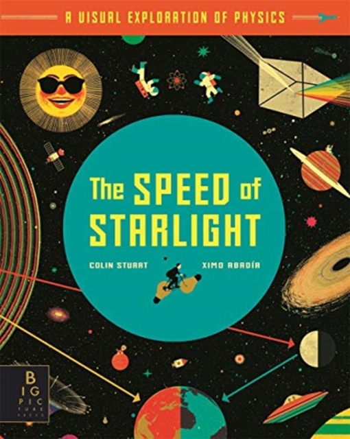 The Speed of Starlight : How Physics, Light and Sound Work by Abadia, Ximo