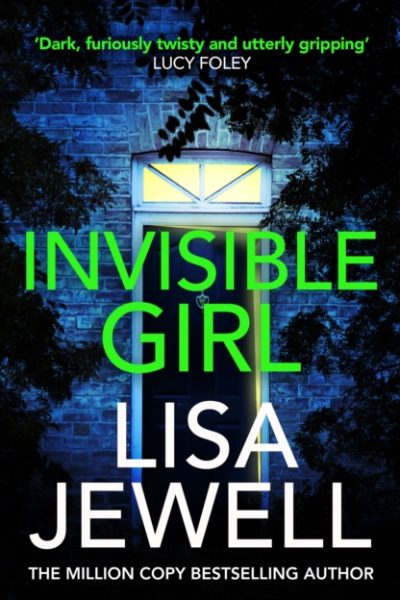 Invisible Girl : A psychological thriller from the bestselling author of The Family Upstairs by Jewell, Lisa