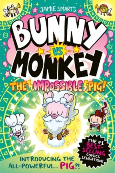 Bunny vs Monkey: The Impossible Pig by Smart, Jamie