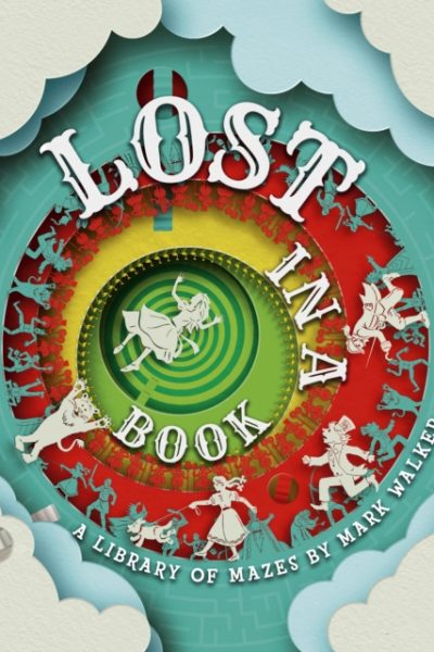 Lost in a Book : A Library of Mazes by Walker, Mark
