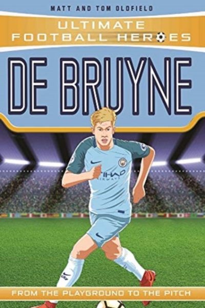 De Bruyne (Ultimate Football Heroes - the No. 1 football series): Collect them all! by Ltd, Matt Oldfield