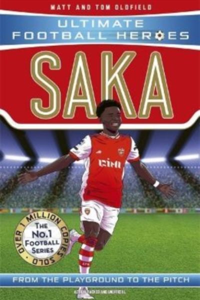 Saka (Ultimate Football Heroes - The No.1 football series) : Collect them all! by Oldfield, Matt & Tom