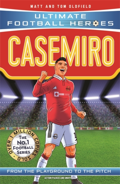 Casemiro (Ultimate Football Heroes) - Collect Them All! by Oldfield, Matt & Tom
