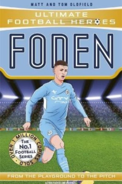 Foden (Ultimate Football Heroes - The No.1 football series) : Collect them all! by Oldfield, Matt & Tom