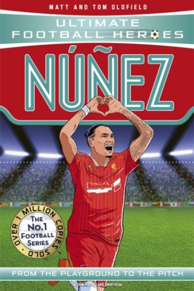 Nunez (Ultimate Football Heroes - The No.1 football series) : Collect them all! by Oldfield, Matt & Tom
