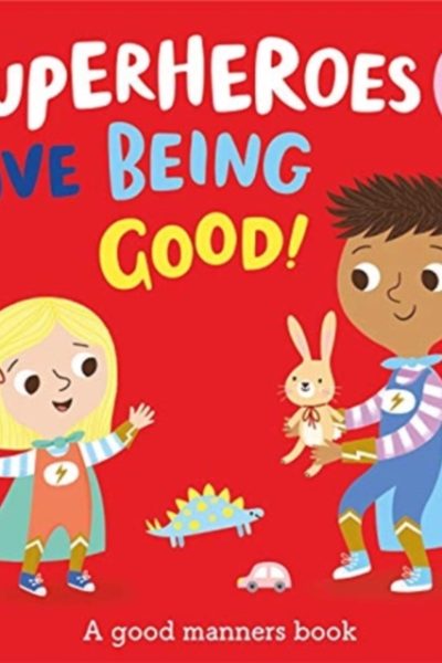 Superheroes LOVE Being Good! by Button, Katie
