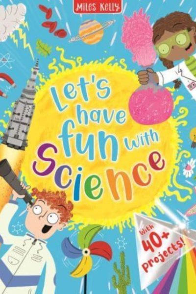 Let's have Fun with Science by Kelly, Miles