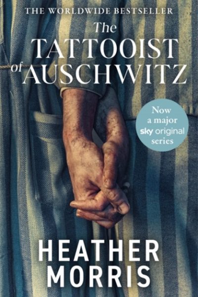 The Tattooist of Auschwitz : Now a major Sky TV series by Morris, Heather