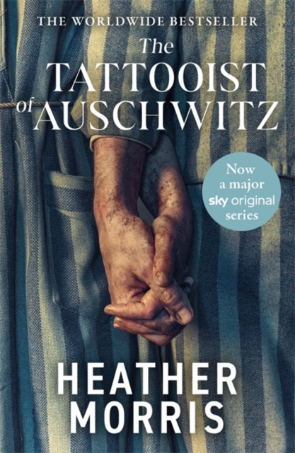 The Tattooist of Auschwitz : Now a major Sky TV series by Morris, Heather