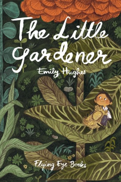 The Little Gardener by Hughes, Emily