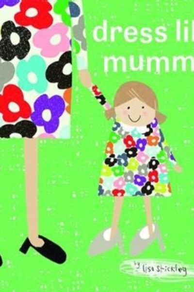 dress like mummy : 1 by Stickley, Lisa