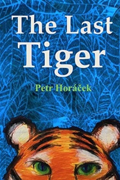 The Last Tiger by Horacek, Petr