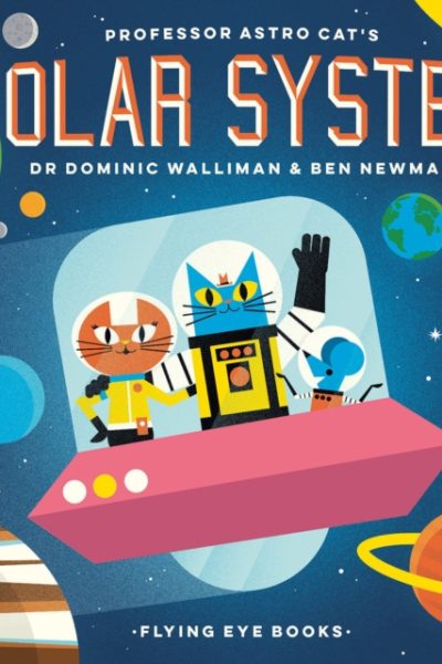 Professor Astro Cat's Solar System by Walliman, Dr Dominic