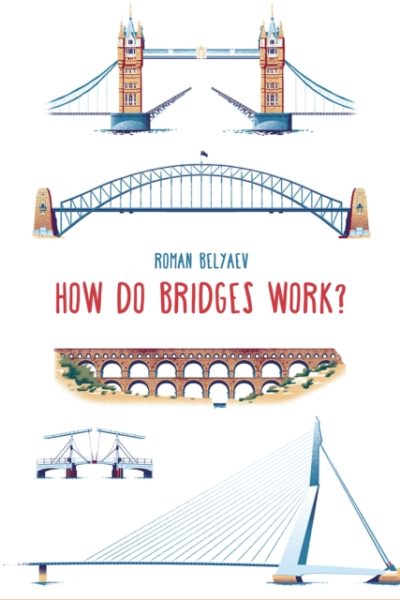 How Do Bridges Work? by Belyaev, Roman