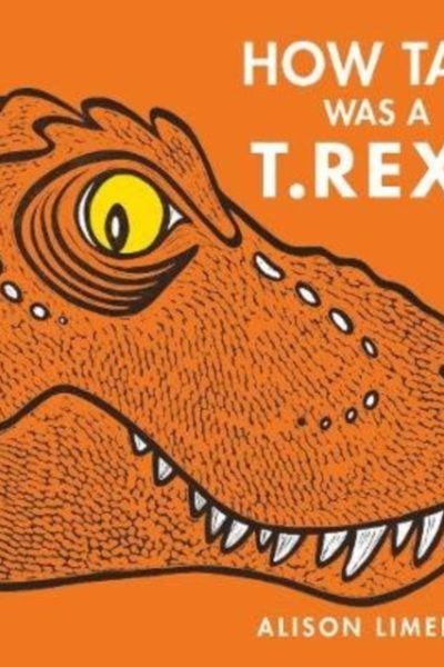 How Tall was a T. rex? by Limentani, Alison