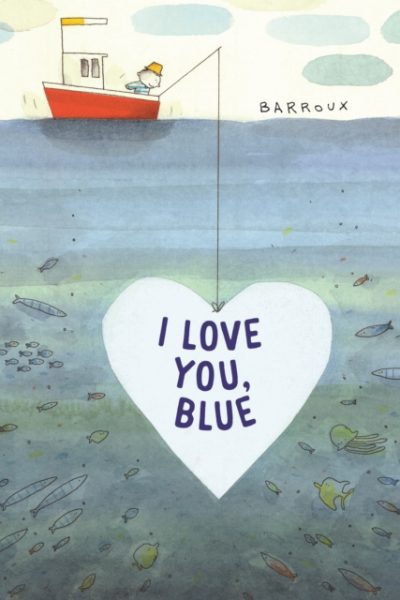 I Love You, Blue by Barroux, Stephane