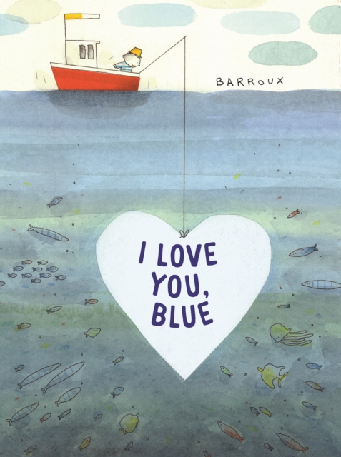 I Love You, Blue by Barroux, Stephane