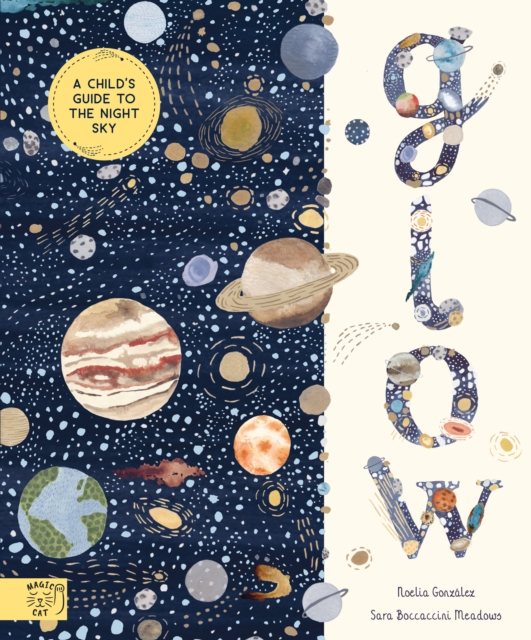 Glow : A Children's Guide to the Night Sky by Gonzalez, Noelia