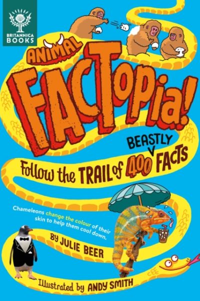Animal FACTopia! : Follow the Trail of 400 Beastly Facts [Britannica] by Beer, Julie