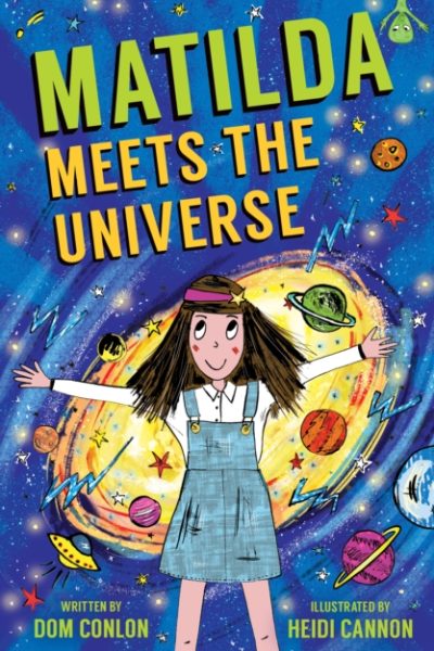 Matilda Meets the Universe by Conlon, Dom