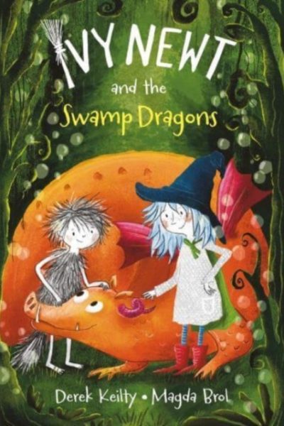 Ivy Newt and the Swamp Dragons : 3 by Keilty, Derek