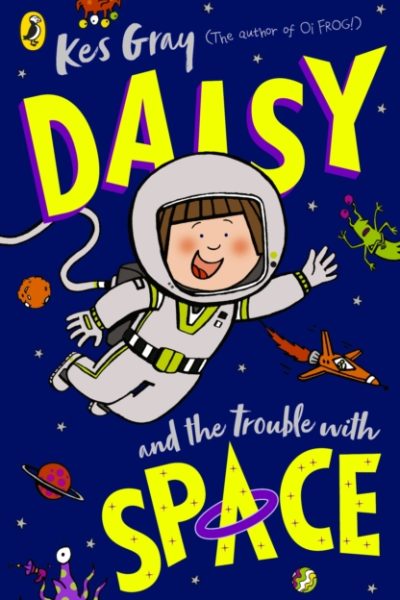 Daisy and the Trouble With Space by Gray, Kes