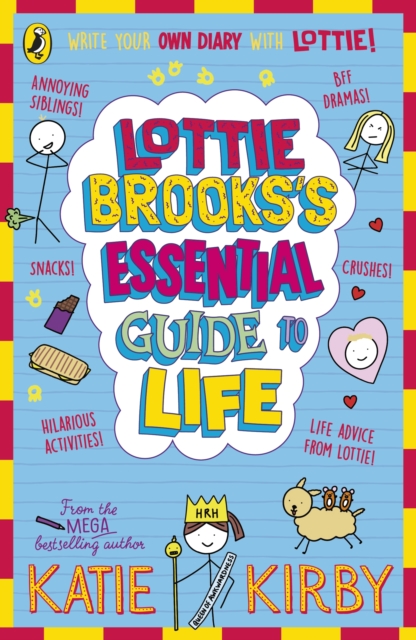 Lottie Brooks’s Essential Guide to Life : Write Your own Diary with Lottie: activities and advice from the hilarious Lottie Brooks! by Kirby, Katie