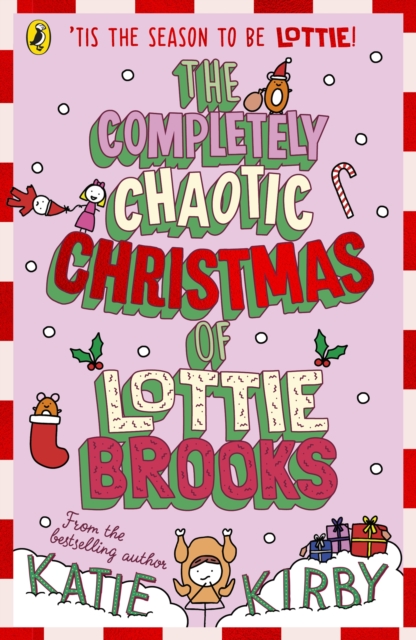 The Completely Chaotic Christmas of Lottie Brooks by Kirby, Katie