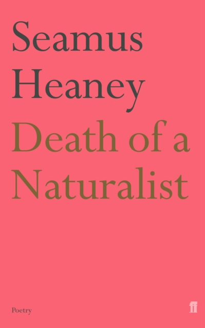 Death of a Naturalist by Heaney, Seamus