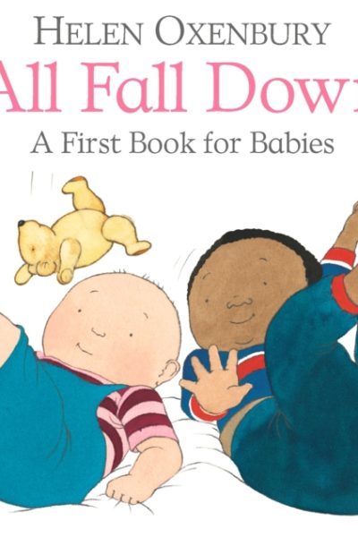 All Fall Down : A First Book for Babies by Oxenbury, Helen