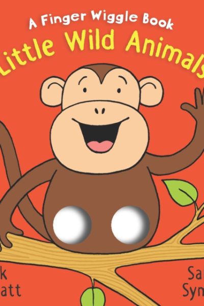 Little Wild Animals: A Finger Wiggle Book by Symes, Sally