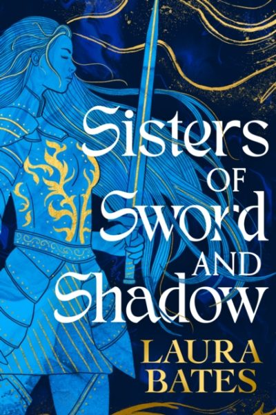 Sisters of Sword and Shadow by Bates, Laura