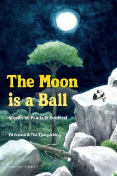 The Moon Is a Ball : Stories of Panda & Squirrel by Franck, Ed