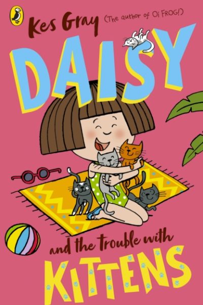 Daisy and the Trouble with Kittens by Gray, Kes