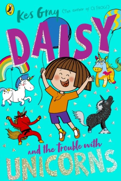 Daisy and the Trouble With Unicorns by Gray, Kes
