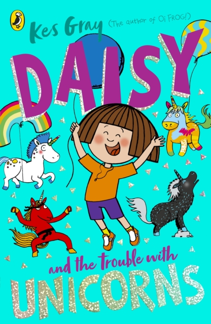 Daisy and the Trouble With Unicorns by Gray, Kes