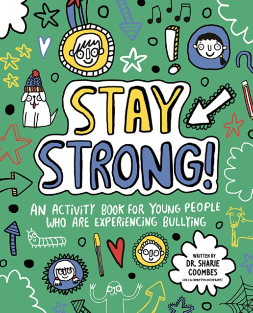 Stay Strong! Mindful Kids : An Activity Book for Young People Who Are Experiencing Bullying by Coombes, Dr. Sharie, Ed.D, MA (PsychPsych), DHypPsych(UK), Senior QHP, B.Ed.