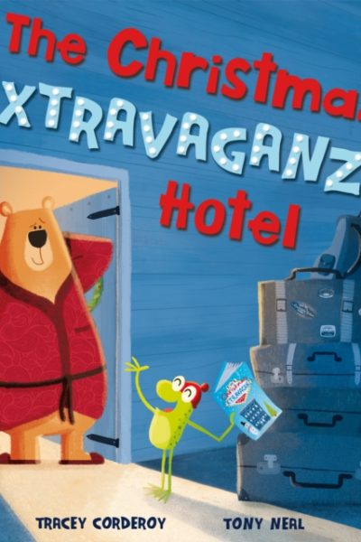 The Christmas Extravaganza Hotel by Corderoy, Tracey
