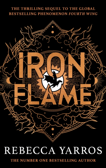 Iron Flame : DISCOVER THE GLOBAL PHENOMENON THAT EVERYONE CAN'T STOP TALKING ABOUT! by Yarros, Rebecca