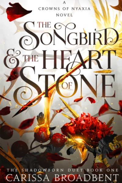 The Songbird and the Heart of Stone by Broadbent, Carissa
