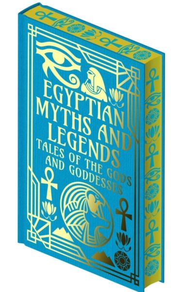 Egyptian Myths and Legends : Tales of the Gods and Goddesses by Wallis Budge, EA