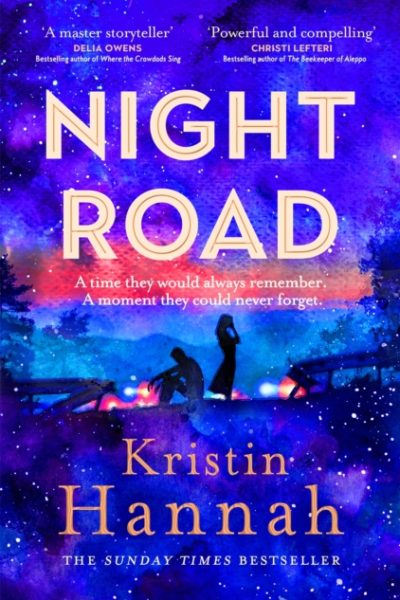 Night Road : A Heart-wrenching Story from the Worldwide Bestselling Author of The Women by Hannah, Kristin