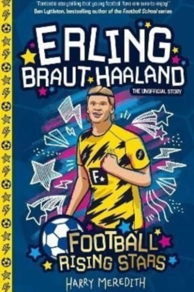 Football Rising Stars: Erling Braut Haaland : 3 by Meredith, Harry