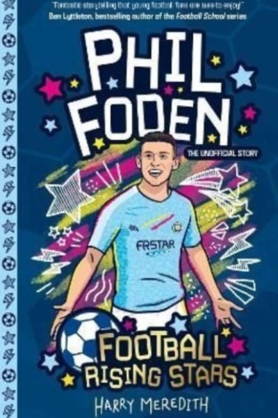 Football Rising Stars: Phil Foden : 8 by Meredith, Harry